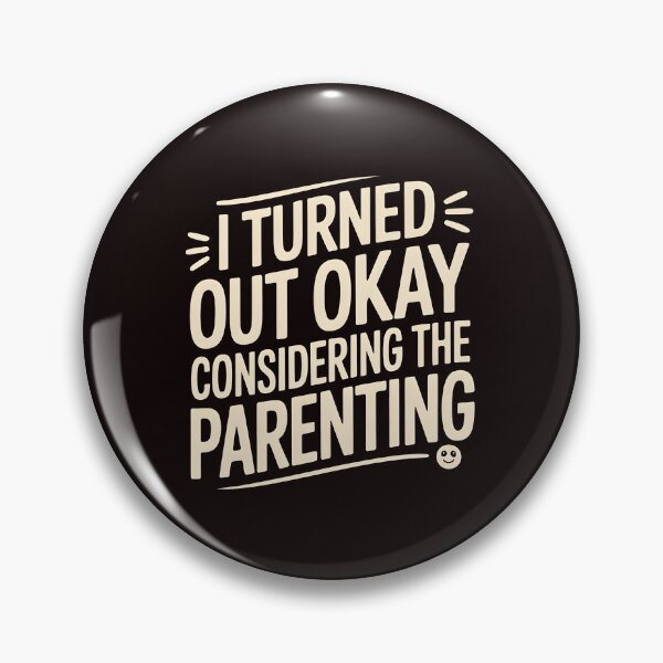Item preview, I Turned Out Okay Considering The Parenting – Relatable Sarcastic Quote designed and sold by Redgiant87x.