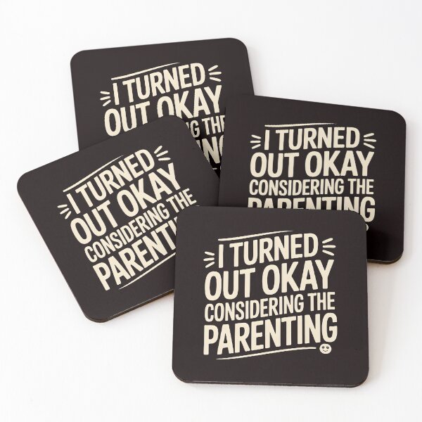 Item preview, I Turned Out Okay Considering The Parenting – Relatable Sarcastic Quote designed and sold by Redgiant87x.
