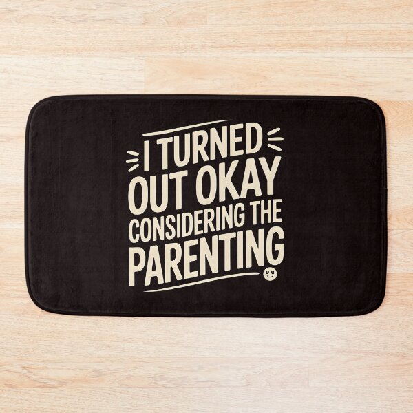 Item preview, I Turned Out Okay Considering The Parenting – Relatable Sarcastic Quote designed and sold by Redgiant87x.