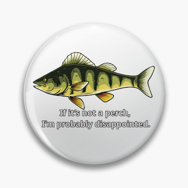 Item preview, If it’s not a perch, I’m probably disappointed. designed and sold by RWTEnTees.
