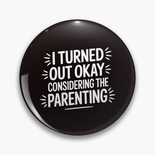 Item preview, I Turned Out Okay Considering The Parenting – Dry Humor Parenting Shirt designed and sold by Redgiant87x.