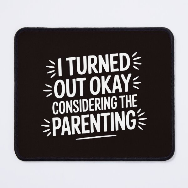 Item preview, I Turned Out Okay Considering The Parenting – Dry Humor Parenting Shirt designed and sold by Redgiant87x.