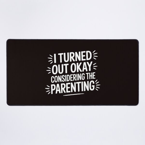 Item preview, I Turned Out Okay Considering The Parenting – Dry Humor Parenting Shirt designed and sold by Redgiant87x.