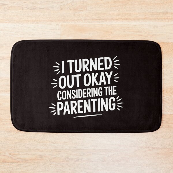 Item preview, I Turned Out Okay Considering The Parenting – Dry Humor Parenting Shirt designed and sold by Redgiant87x.