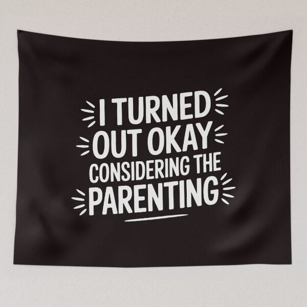 Item preview, I Turned Out Okay Considering The Parenting – Dry Humor Parenting Shirt designed and sold by Redgiant87x.