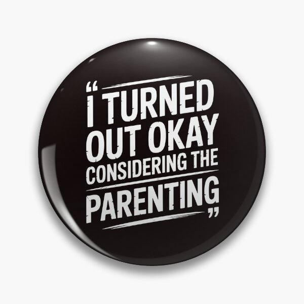 Item preview, I Turned Out Okay Considering The Parenting – Sarcastic Family Humor Quote designed and sold by Redgiant87x.