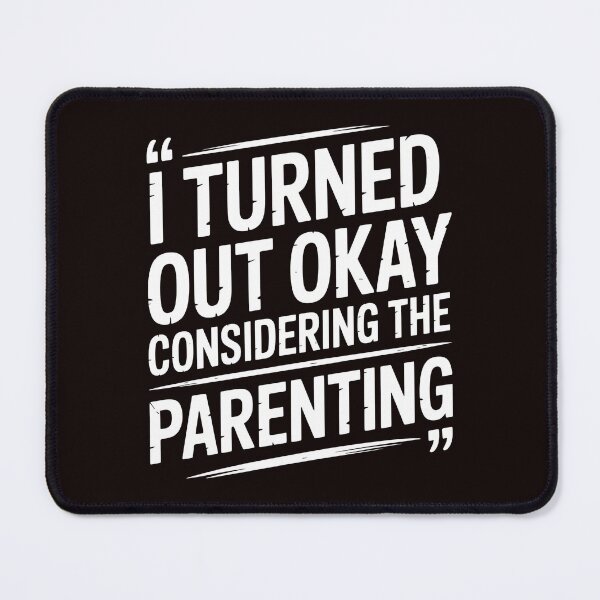 Item preview, I Turned Out Okay Considering The Parenting – Sarcastic Family Humor Quote designed and sold by Redgiant87x.