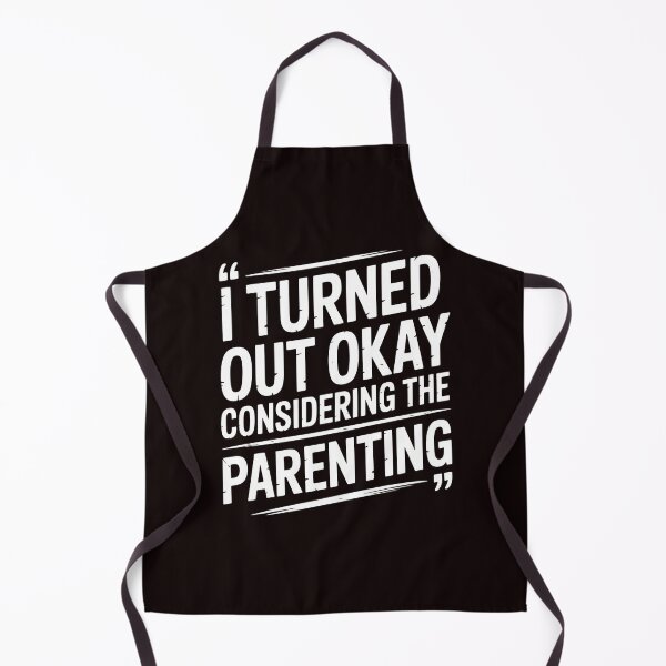 Item preview, I Turned Out Okay Considering The Parenting – Sarcastic Family Humor Quote designed and sold by Redgiant87x.