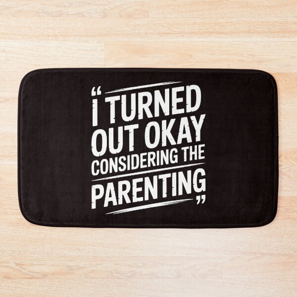 Item preview, I Turned Out Okay Considering The Parenting – Sarcastic Family Humor Quote designed and sold by Redgiant87x.
