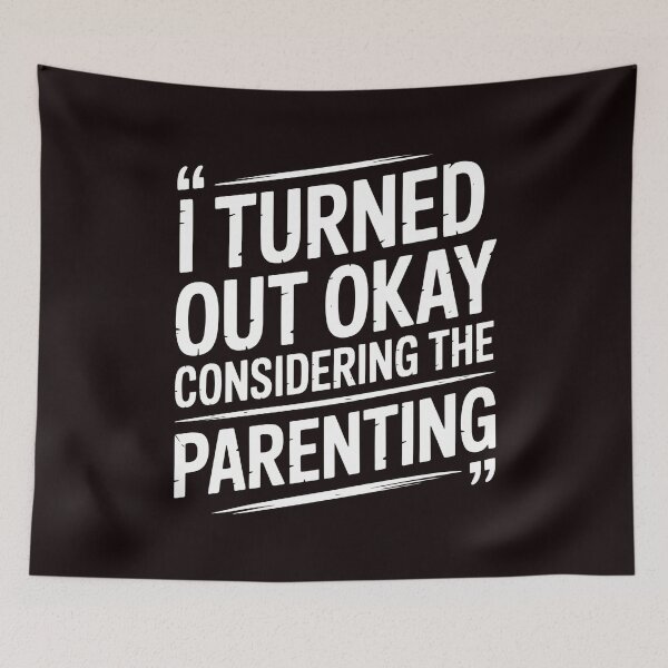 Item preview, I Turned Out Okay Considering The Parenting – Sarcastic Family Humor Quote designed and sold by Redgiant87x.