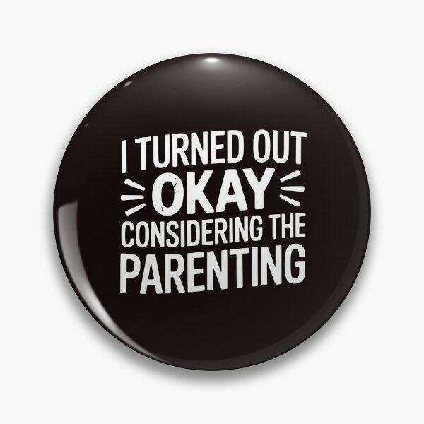 Item preview, I Turned Out Okay Considering The Parenting – Classic Ironic Saying Design designed and sold by Redgiant87x.