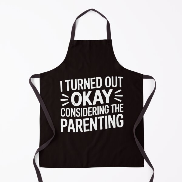 Item preview, I Turned Out Okay Considering The Parenting – Classic Ironic Saying Design designed and sold by Redgiant87x.