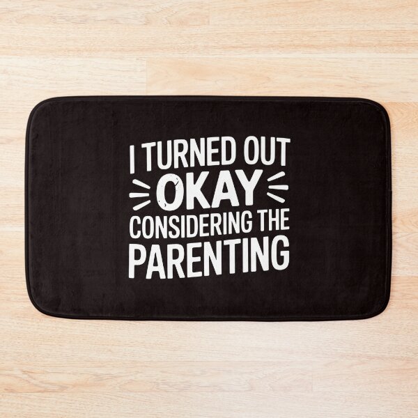 Item preview, I Turned Out Okay Considering The Parenting – Classic Ironic Saying Design designed and sold by Redgiant87x.