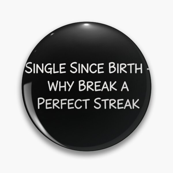 Item preview, Single Since Birth Funny Quote, Sarcastic Single Quote designed and sold by Meryem Mamouni.