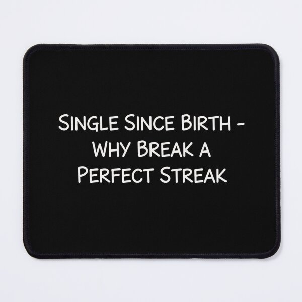 Item preview, Single Since Birth Funny Quote, Sarcastic Single Quote designed and sold by Meryem Mamouni.