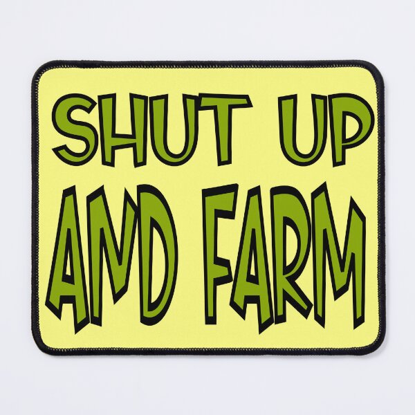 Item preview, shut up and farm designed and sold by sednalafandy79.