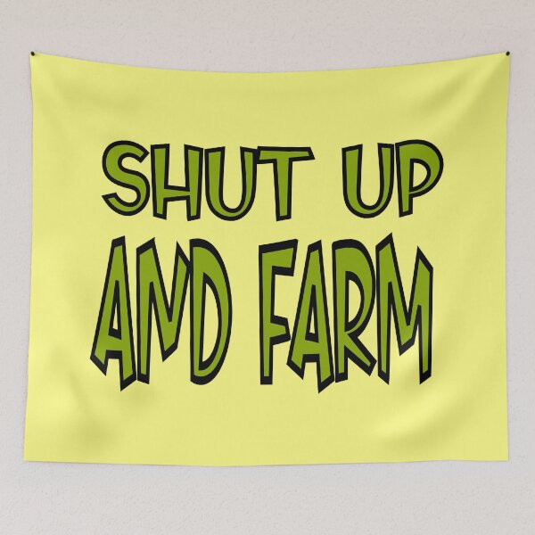 Item preview, shut up and farm designed and sold by sednalafandy79.