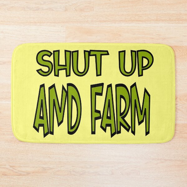 Item preview, shut up and farm designed and sold by sednalafandy79.