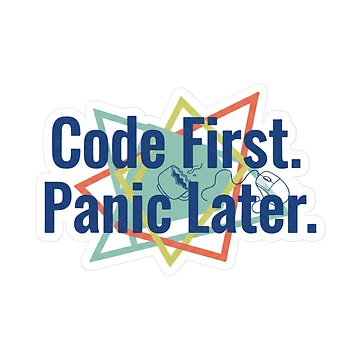 Artwork thumbnail, Code First Panic Later – Programmer Tech Humor Sticker by NextGen Tech