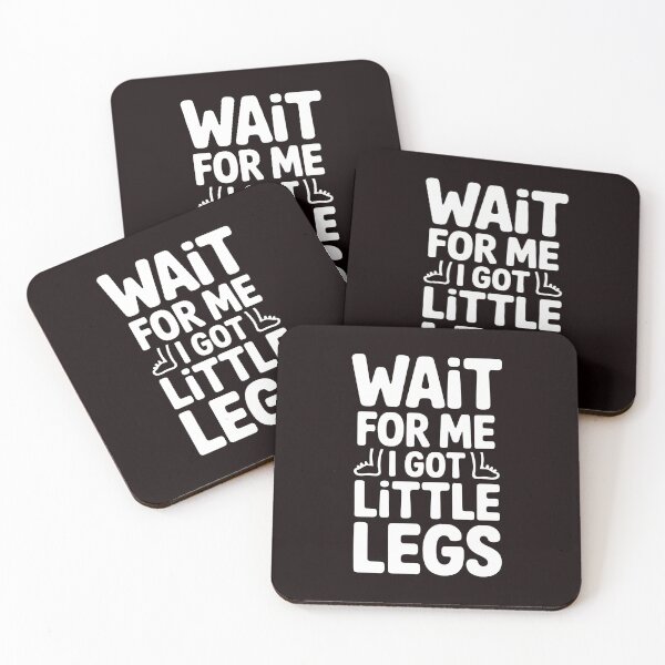 Item preview, Wait For Me I Got Little Legs – Funny Short Height Sarcasm Quote designed and sold by Redgiant87x.
