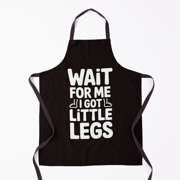 Item preview, Wait For Me I Got Little Legs – Funny Short Height Sarcasm Quote designed and sold by Redgiant87x.