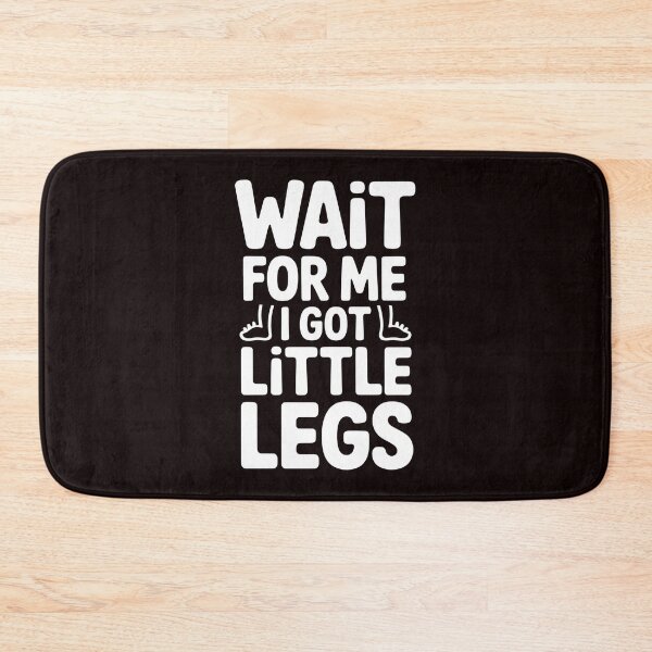 Item preview, Wait For Me I Got Little Legs – Funny Short Height Sarcasm Quote designed and sold by Redgiant87x.