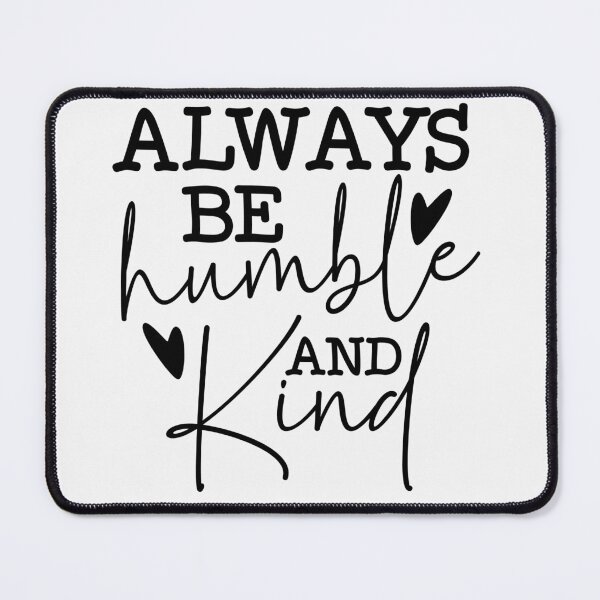 Item preview, Always Be Humble and Kind Quote Shirt | Inspirational Life Quote Typography raphy designed and sold by Lulunza.