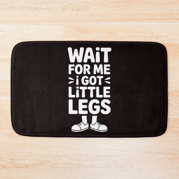 Item preview, Wait For Me I Got Little Legs – Sarcastic Short Height Running Joke designed and sold by Redgiant87x.