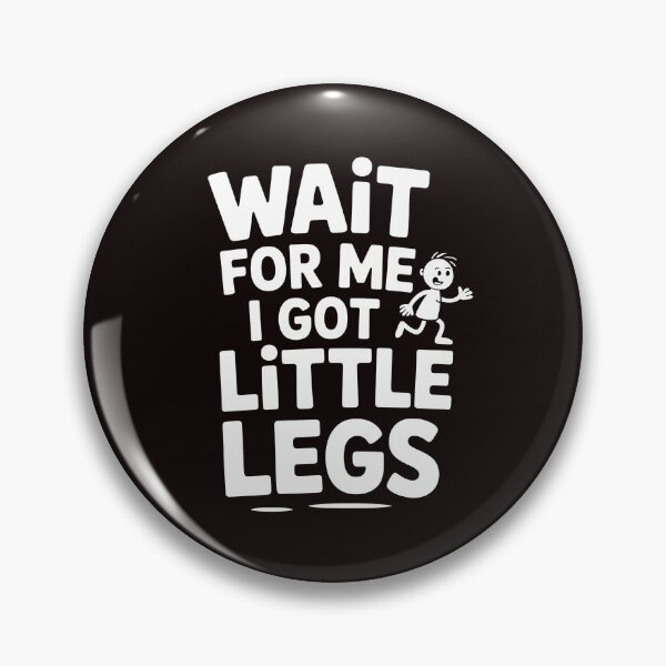 Item preview, Wait For Me I Got Little Legs – Funny Gnome Style Sarcastic Quote designed and sold by Redgiant87x.