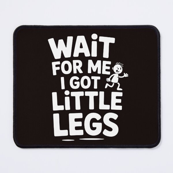 Item preview, Wait For Me I Got Little Legs – Funny Gnome Style Sarcastic Quote designed and sold by Redgiant87x.