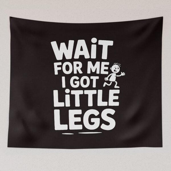 Item preview, Wait For Me I Got Little Legs – Funny Gnome Style Sarcastic Quote designed and sold by Redgiant87x.