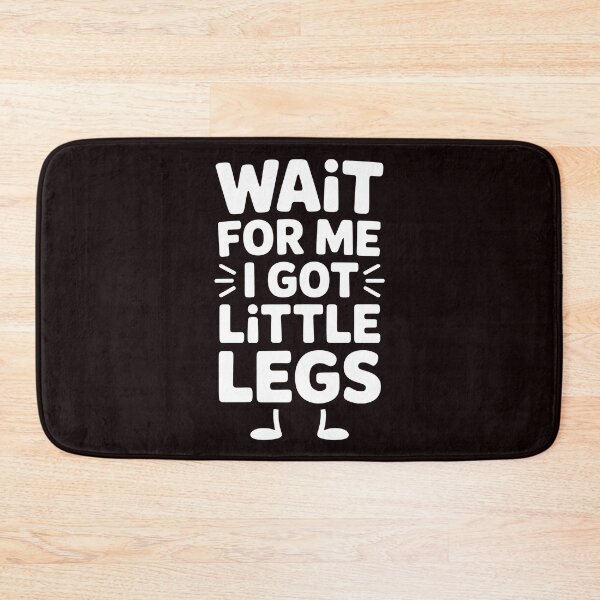 Item preview, Wait For Me I Got Little Legs – Short Height Humor with Sarcasm designed and sold by Redgiant87x.
