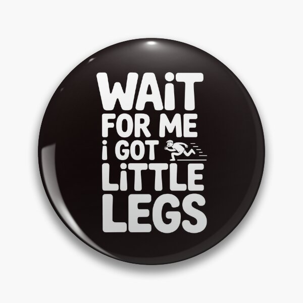Item preview, Wait For Me I Got Little Legs – Cute Short People Running Joke designed and sold by Redgiant87x.