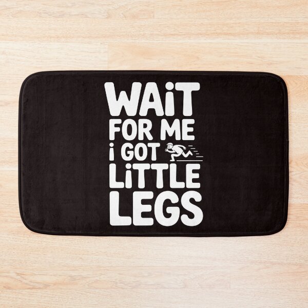 Item preview, Wait For Me I Got Little Legs – Cute Short People Running Joke designed and sold by Redgiant87x.