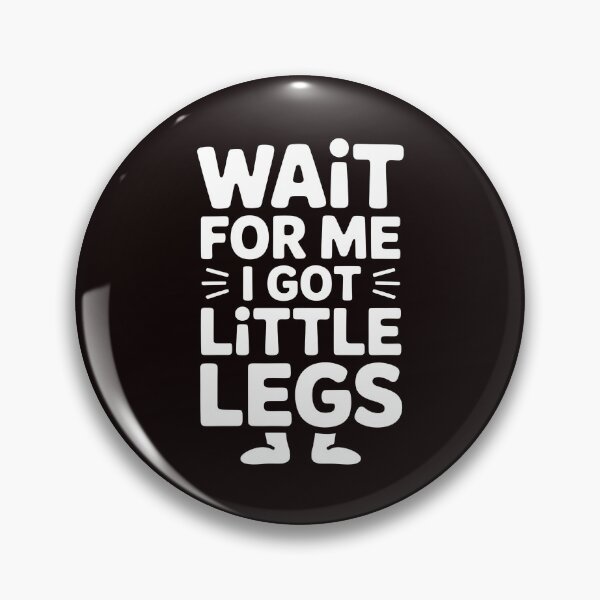 Item preview, Wait For Me I Got Little Legs – Funny Running Joke for Short People designed and sold by Redgiant87x.