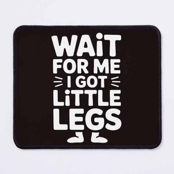 Item preview, Wait For Me I Got Little Legs – Funny Running Joke for Short People designed and sold by Redgiant87x.
