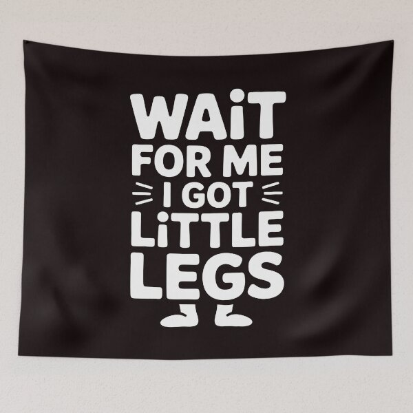 Item preview, Wait For Me I Got Little Legs – Funny Running Joke for Short People designed and sold by Redgiant87x.