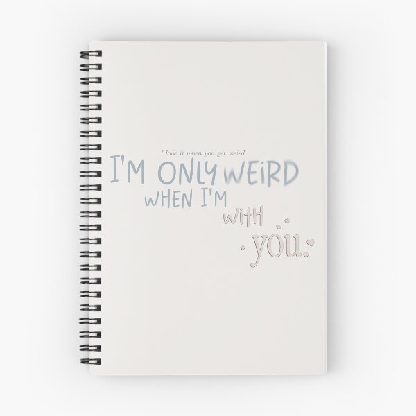 Item preview, I'm only weird when I'm with you. | people we meet on vacation designed and sold by Pinu92.
