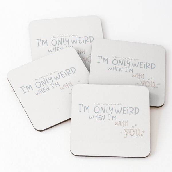 Item preview, I'm only weird when I'm with you. | people we meet on vacation designed and sold by Pinu92.
