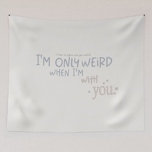 Item preview, I'm only weird when I'm with you. | people we meet on vacation designed and sold by Pinu92.