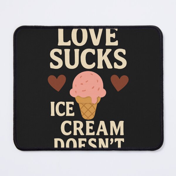 Item preview, “Love Sucks, Ice Cream Doesn’t” anti-valentine love quote designed and sold by Mudikeys.