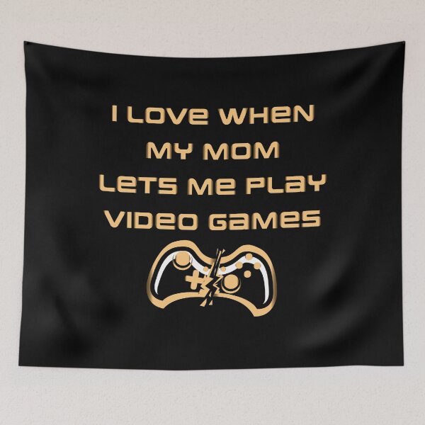 Item preview, I Love When My Mom Lets Me Play Video Games designed and sold by MrMedy.