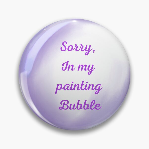 Item preview, Sorry, in my painting bubble designed and sold by serenebookworm.