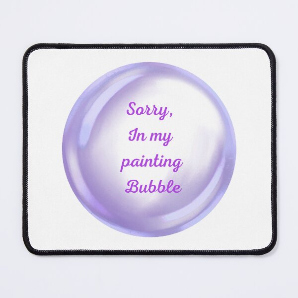 Item preview, Sorry, in my painting bubble designed and sold by serenebookworm.
