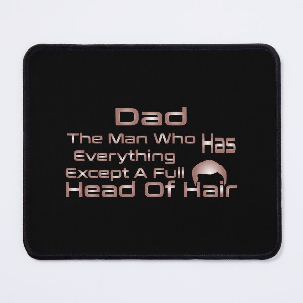 Item preview, Dad The Man Who Has Everything Except A Full Head Of Hair designed and sold by MrMedy.