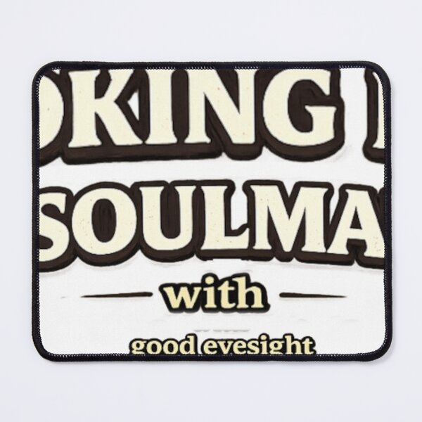 Item preview, Looking For A Soulmate With Good Eyesight – Funny Relationship Quote designed and sold by BoldLineDesign.