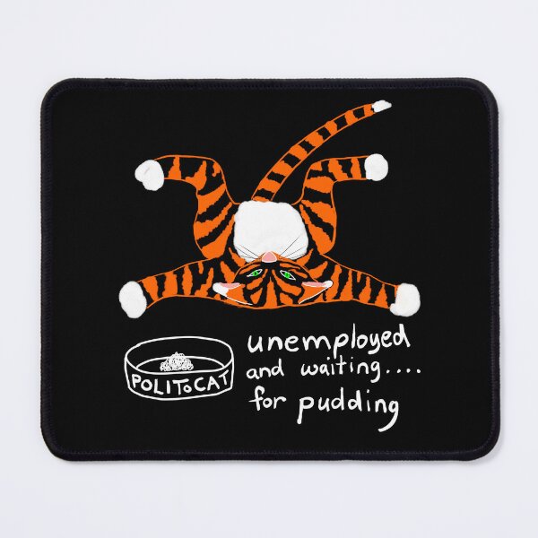 Item preview, Unemployed and Waiting for Pudding - POLIToCAT designed and sold by Tale Teller Club.