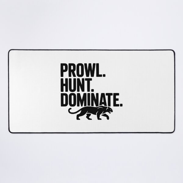 Item preview, Prowl. Hunt. Dominate. designed and sold by Frank Ring.