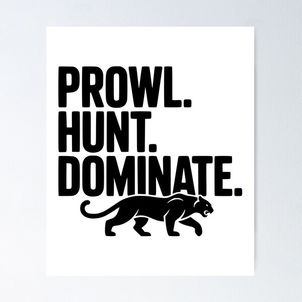 Item preview, Prowl. Hunt. Dominate. designed and sold by Frank Ring.