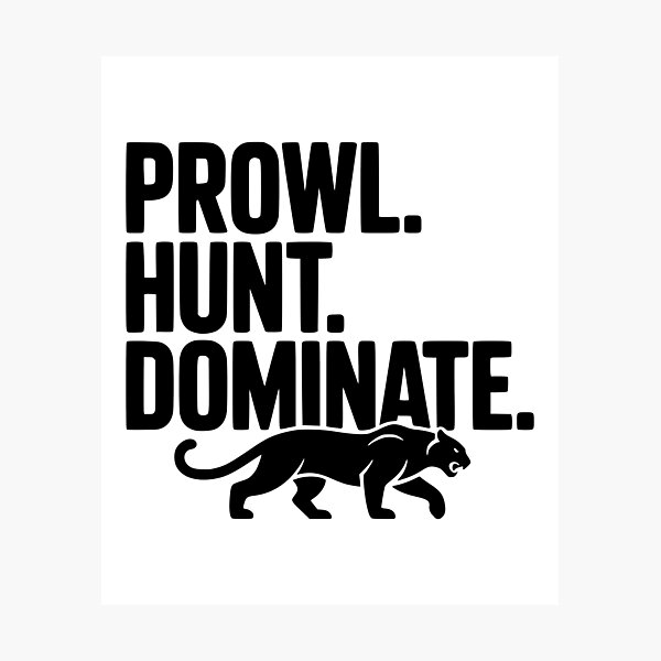 Item preview, Prowl. Hunt. Dominate. designed and sold by Frank Ring.